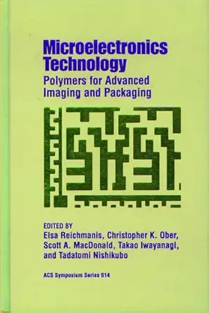 microelectronics technology polymers for advanced imaging and packaging 1st edition elsa reichmanis