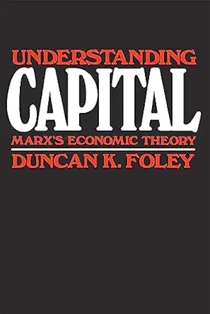 understanding capital marxa s economic theory 1st edition duncan k foley 0674920880, 978-0674920880