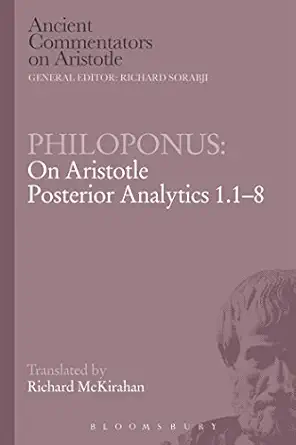 philoponus on aristotle posterior analytics 1 1 8 1st edition philoponus ,richard d mckirahan 0715636677,