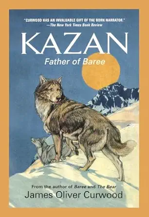 kazan father of baree 1st edition james oliver curwood 155704225x, 978-1557042255