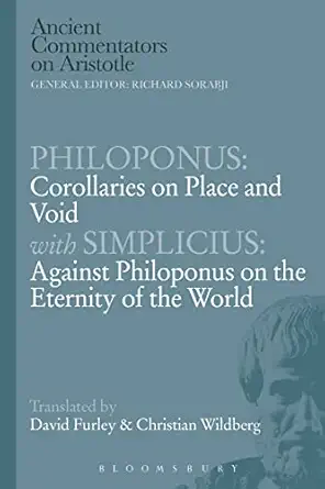 philoponus corollaries on place and void with simplicius against philoponus on the eternity of the world 1st