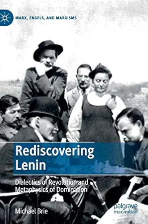 rediscovering lenin dialectics of revolution and metaphysics of domination 1st edition michael brie ,loren