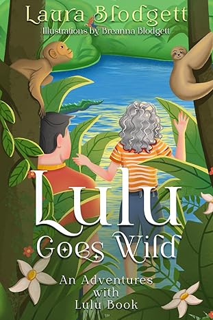 lulu goes wild an adventures with lulu book 1st edition laura blodgett ,breanna blodgett 1960021117,