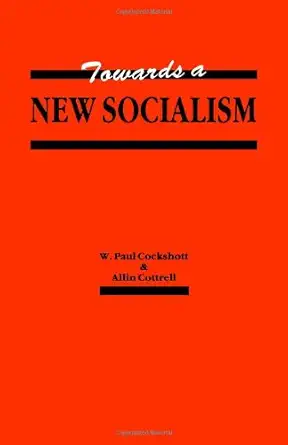 towards a new socialism 1st edition w paul cockshott ,allin f cottrell 0851245455, 978-0851245454