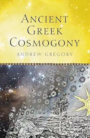 ancient greek cosmogony 1st edition andrew gregory 0715634771, 978-0715634776