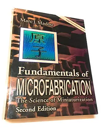 fundamentals of microfabrication the science of miniaturization 1st edition marc j madou 0849308267,