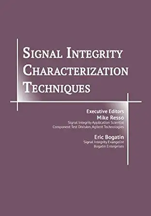 signal integrity characterization techniques 1st edition eric bogatin ,mike resso 1732567026, 978-1732567023