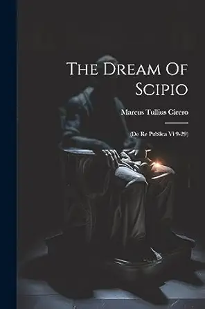 the dream of scipio 1st edition marcus tullius cicero 1021177148, 978-1021177148