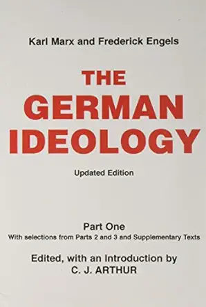 the german ideology 1st edition karl marx ,friedrich engels ,c j arthur 0717807525, 978-0717807529