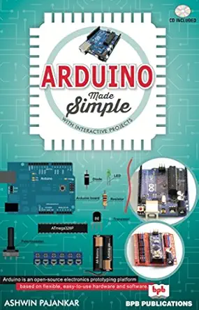 arduino made simple with interactive projects 1st edition ashwin pajankar 9386551810, 978-9386551818