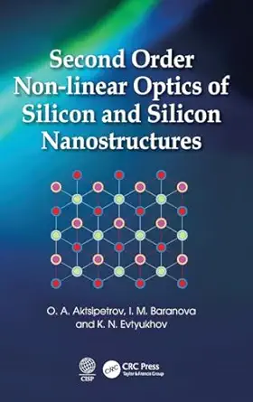 second order non linear optics of silicon and silicon nanostructures 1st edition o a aktsipetrov ,i m