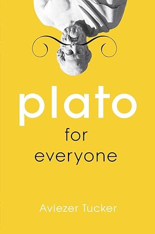 plato for everyone 1st edition aviezer tucker harvard university 1616146540, 978-1616146542