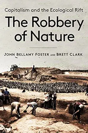 the robbery of nature capitalism and the ecological rift 1st edition john bellamy foster ,brett clark