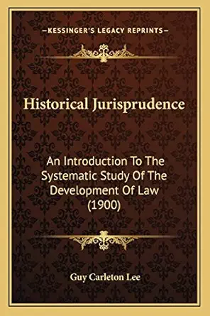 historical jurisprudence an introduction to the systematic study of the development of law 1st edition guy
