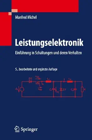leistungselektronik einfa 1/4hrung in schaltungen und deren verhalten 1st edition manfred michel 3642159834,