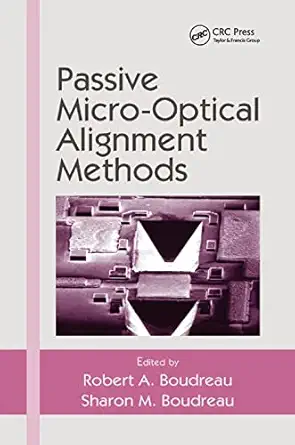 passive micro optical alignment methods 1st edition robert a boudreau ,sharon m boudreau 0367392607,