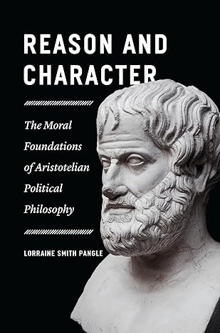 reason and character the moral foundations of aristotelian political philosophy 1st edition lorraine smith