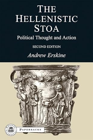 the hellenistic stoa political thought and action 1st edition andrew erskine 1853997471, 978-1853997471