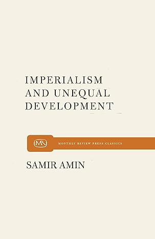 imperialism and unequal development 1st edition samir amin 1685901182, 978-1685901189