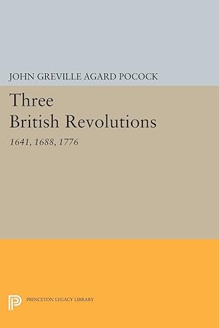 three british revolutions 1641 1688 1776 1st edition john greville agard pocock 0691615837, 978-0691615837