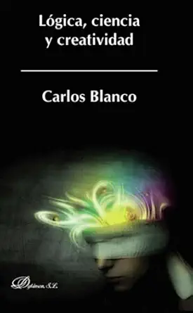 la gica ciencia y creatividad 1st edition carlos alberto blanco pa c rez 849085081x, 978-8490850817