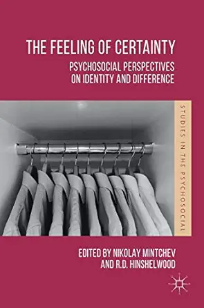 the feeling of certainty psychosocial perspectives on identity and difference 1st edition nikolay mintchev ,r