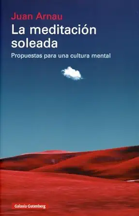 la meditacia n soleada propuestas para una cultura mental 1st edition juan arnau 8410107821, 978-8410107823