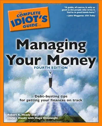 the complete idiots guide to managing your money 1st edition robert k heady ,christy heady ,hugo ottolenghi
