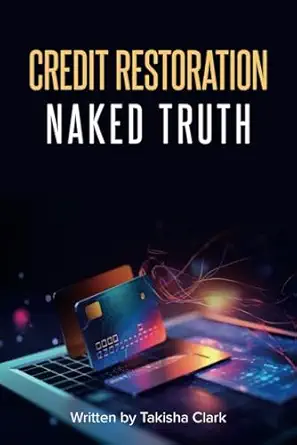 credit restoration naked truth 1st edition takisha clark 1835560288, 978-1835560280