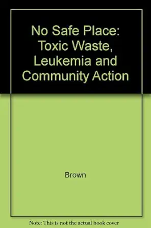 no safe place toxic waste leukemia and community action 1st edition phil brown ,edwin j mikkelsen 0520070348,