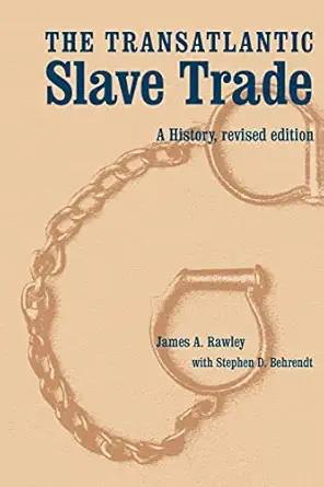 the transatlantic slave trade a history 1st edition james a rawley ,stephen d behrendt 0803227973,