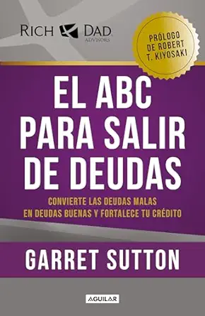el abc para salir de deudas convierte las deudas malas en deudas buenas y fortalece tu cradito / the abcs of