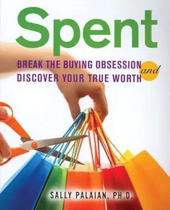 spent break the buying obsession and discover your true worth 1st edition sally palaian ph d 1592856993,