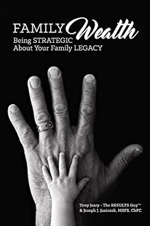 family wealth being strategic about your family legacy 1st edition tony jeary ,joseph janiczek 1945507373,
