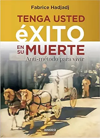 tenga usted axito en su muerte anti matodo para vivir 1st edition fabrice hadjadj ,sebastia n montiel ga mez