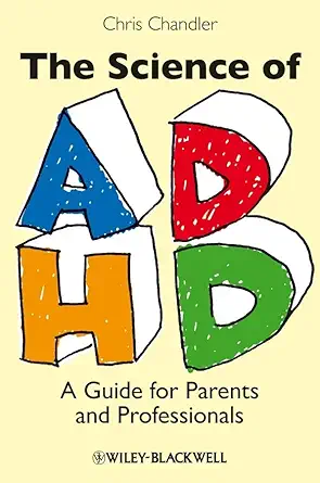 the science of adhd a guide for parents and professionals 1st edition chris chandler 140516235x,