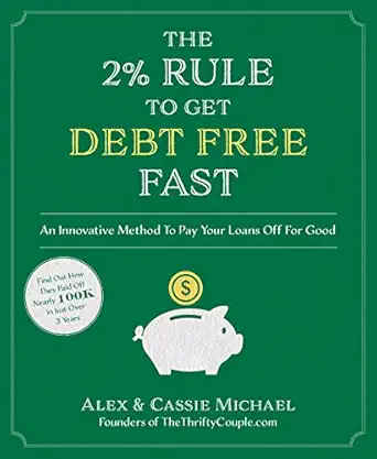 the 2 rule to get debt free fast an innovative method to pay your loans off for good 1st edition alex michael