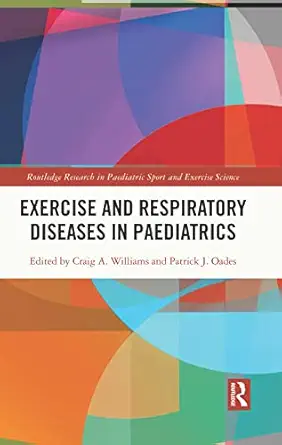 exercise and respiratory diseases in paediatrics 1st edition craig williams ,patrick oades 0367896176,