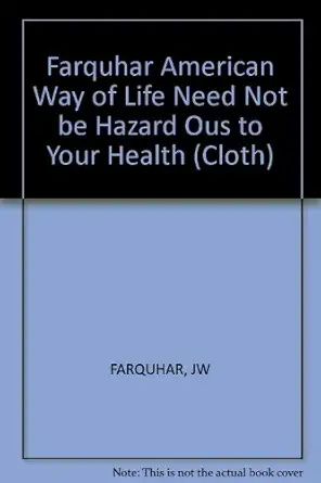 the american way of life need not be hazardous to your health 1st edition john w farquhar 0393064433,