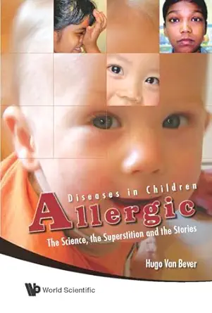 allergic diseases in children the science the superstition and the stories 1st edition hugo van bever