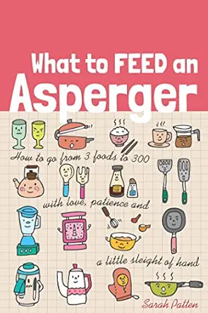 what to feed an asperger 1st edition sarah patten 1849057680, 978-1849057684