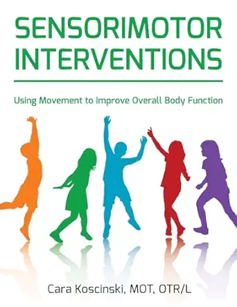 sensorimotor interventions using movement to improve overall body function 1st edition cara koscinski mot