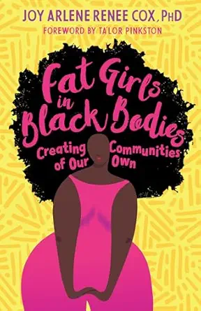 fat girls in black bodies creating communities of our own 1st edition joy arlene renee cox ph d ,jill andrew