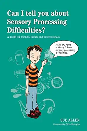 can i tell you about sensory processing difficulties 1st edition sue allen 1849056404, 978-1849056403