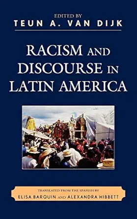 racism and discourse in latin america 1st edition teun a van dijk ,neyla graciela pardo abril ,marta casaa s