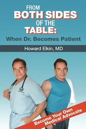 from both sides of the table when dr becomes patient 1st edition howard elkin m d 0578347660, 978-0578347660