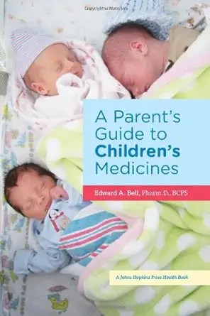 a parents guide to childrens medicines 1st edition edward a bell 1421406233, 978-1421406237