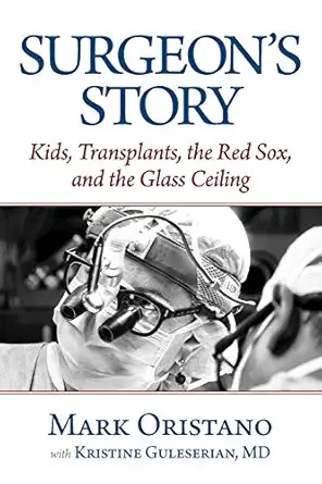 surgeons story kids transplants the red sox and the glass ceiling 1st edition mark oristano ,kristine