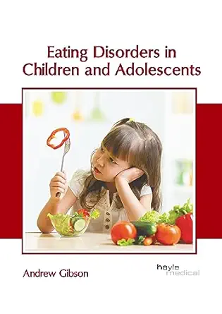 eating disorders in children and adolescents 1st edition andrew gibson 1646475844, 978-1646475841