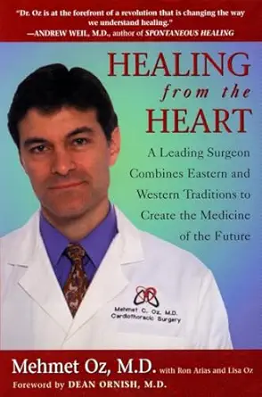 healing from the heart how unconventional wisdom unleashes the power of modern medicine 1st edition mehmet c